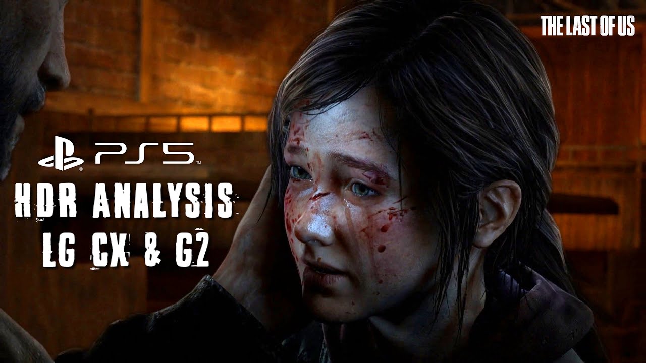 The Last of Us Remake - PS5 HDR Analysis + Settings for LG CX & G2