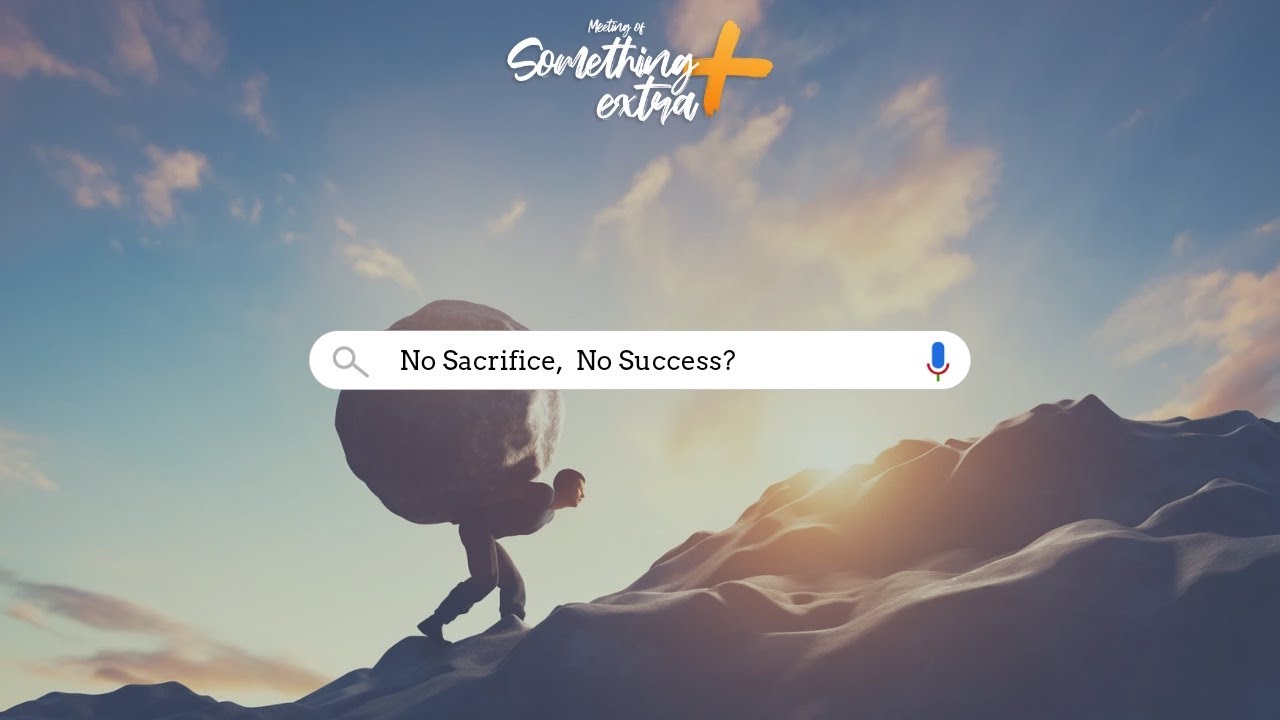 Something Extra+ | No Sacrifice, No Success