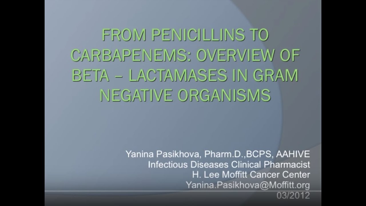 Overview of Beta-Lactamases in Gram Negative Organisms - Yanina Pasikhova, PharmD