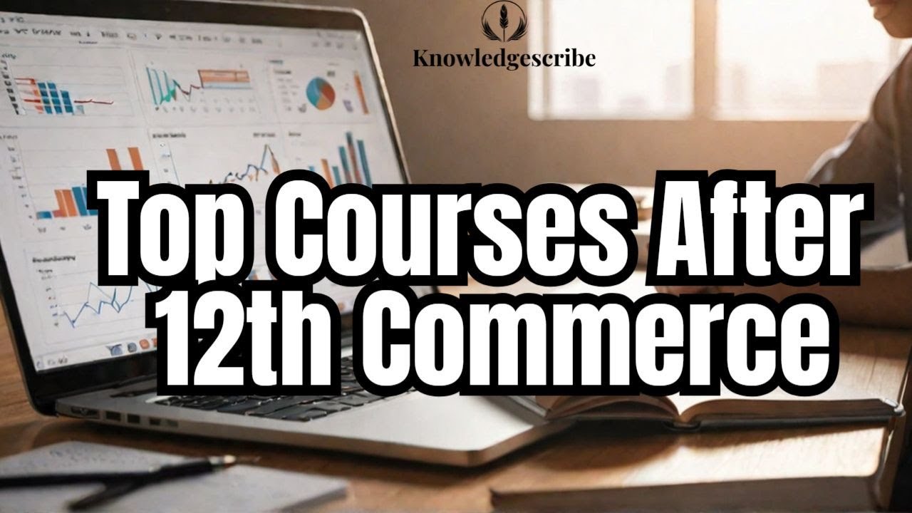 Top Courses After 12th Commerce in 2025 &ndash; Complete Guide (CA, BBA, BMS and More)