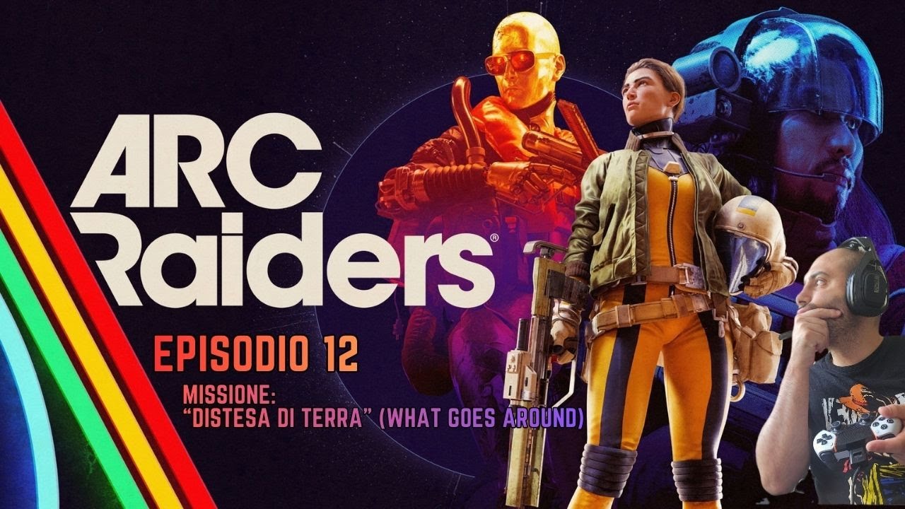 ARC Raiders Ep.12 – Missione: “Distesa di Terra” (What Goes Around)