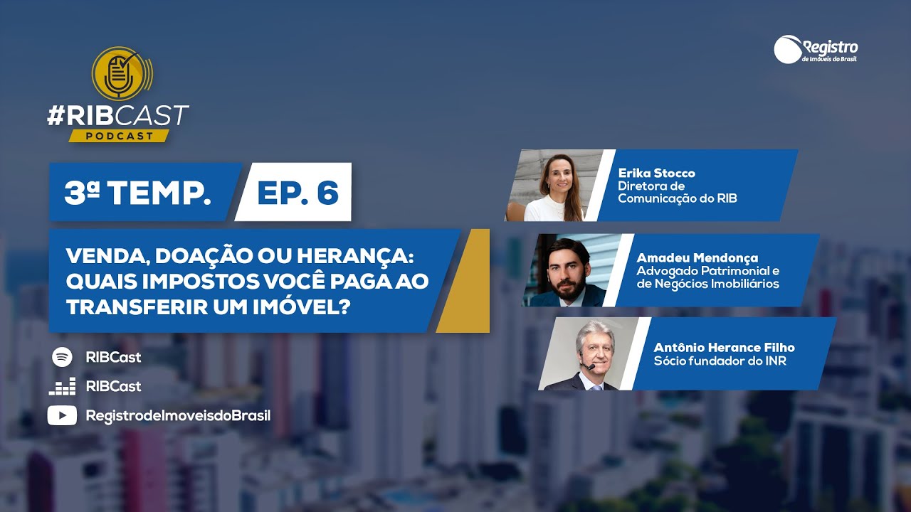 Venda, doação ou herança: quais impostos você paga ao transferir um imóvel? | RIBCast 6º ep.