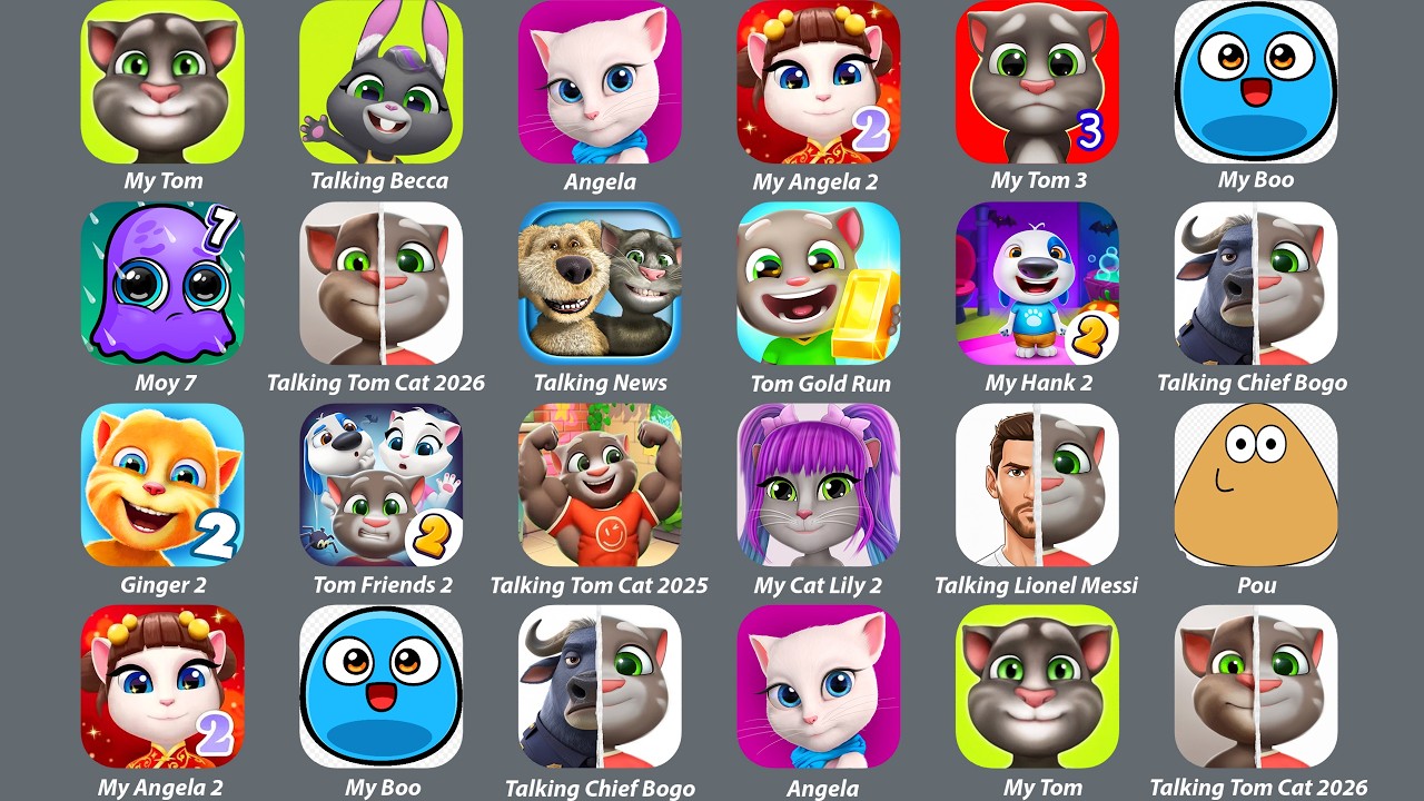 Talking Tom,My Tom 3,My Boo,Talking News,My Hank 2,Pou,Tom Friends 2,Talking Ginger 2,My Angela 2