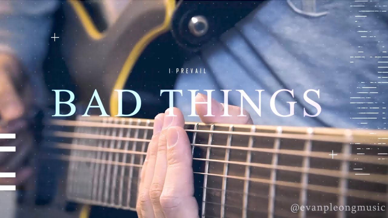 “Bad Things” - I Prevail (HD Guitar Cover by evanpleongmusic)