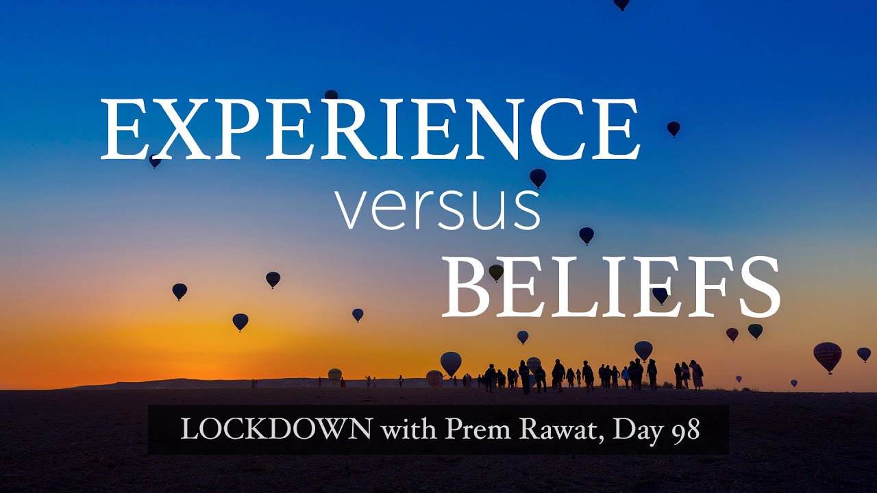 Lockdown Day 98 with Prem Rawat - Experience versus Beliefs