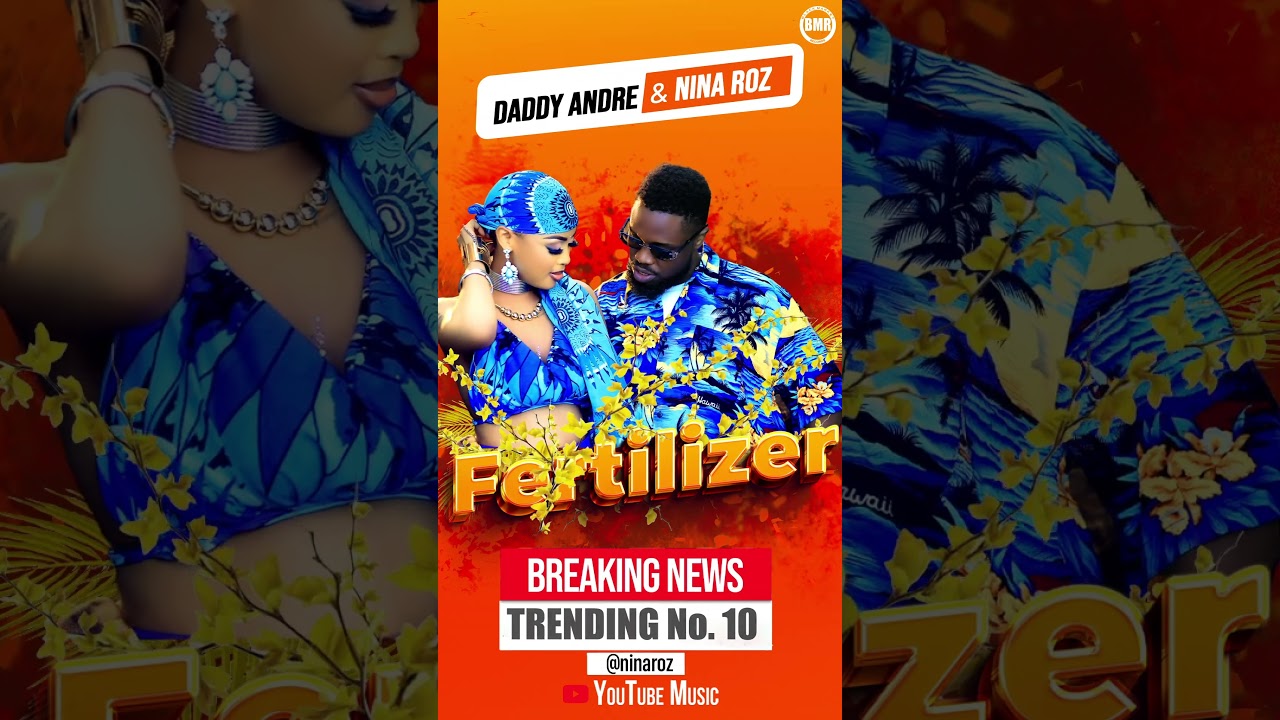 Fertilizer by Daddy Andre & Nina Roz | Audio Out Now!!!