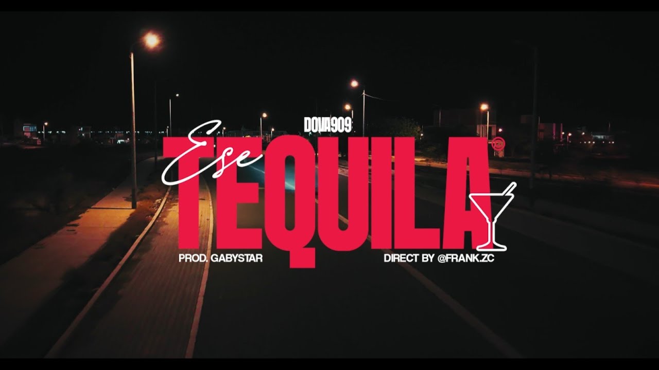 Dova 909 - Ese Tequila (Video Oficial)