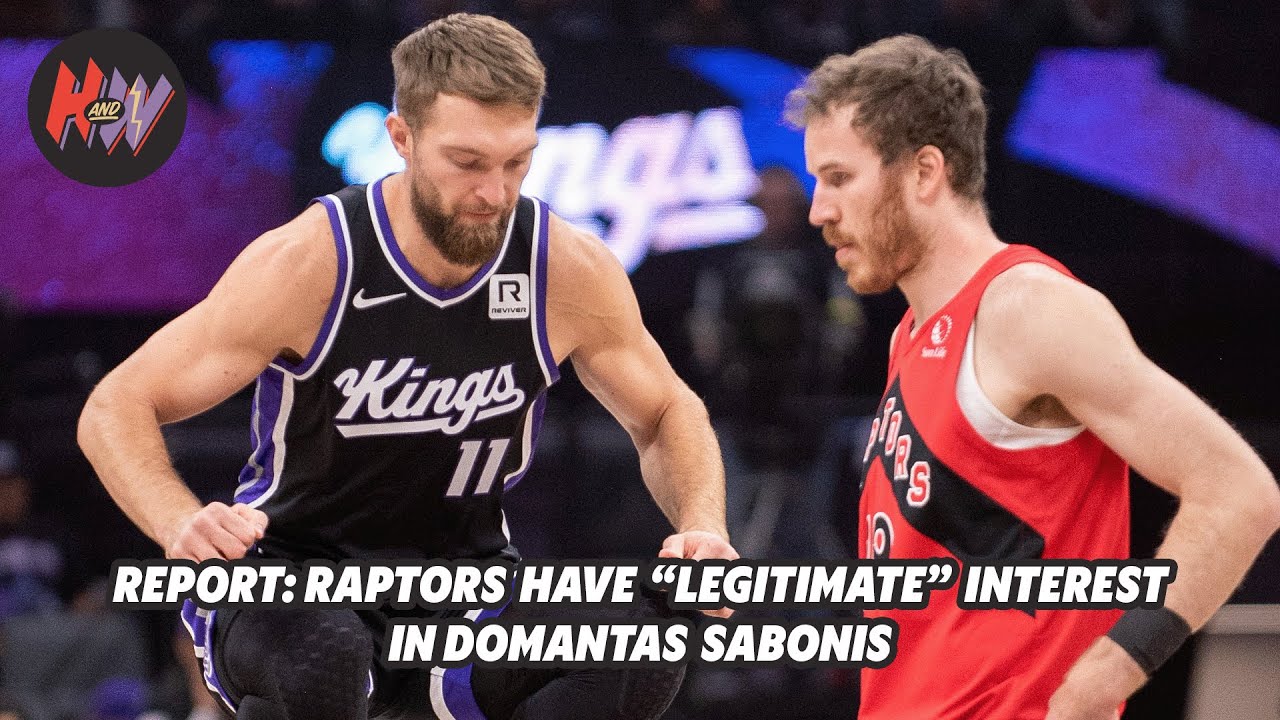 Should the Raptors trade for Domantas Sabonis? Here are the pros and cons to consider