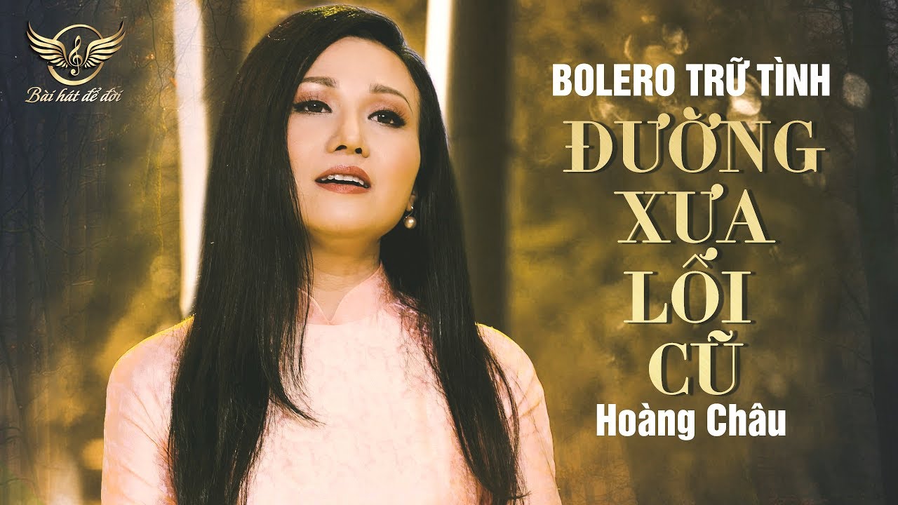 Nhạc Bolero Trữ T&igrave;nh Hay Nhất 2019 | ĐƯỜNG XƯA LỐI CŨ - HO&Agrave;NG CH&Acirc;U