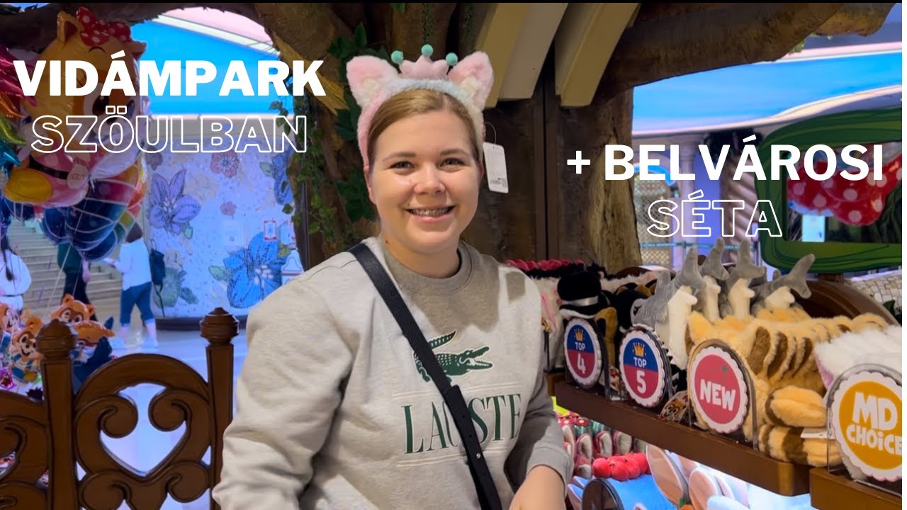 Egy napunk Szöulban | Vidámpark + belvárosi séta |  Egy koreai-magyar család | Korea Vlog