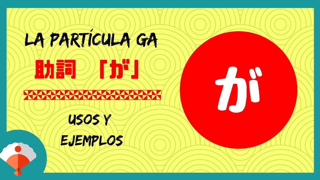 La partícula GA en japonés (が). Usos y ejemplos