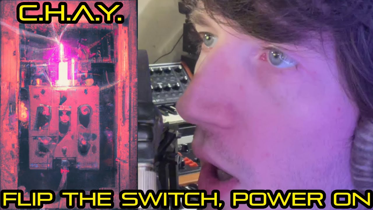 C.H.A.Y. - FLIP THE SWITCH, POWER ON ⚡️ (