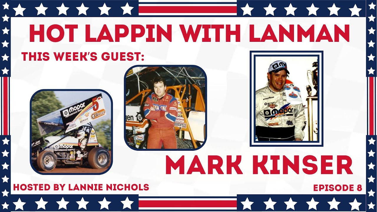 Hot Lappin with Lanman | Mark Kinser | Episode 8