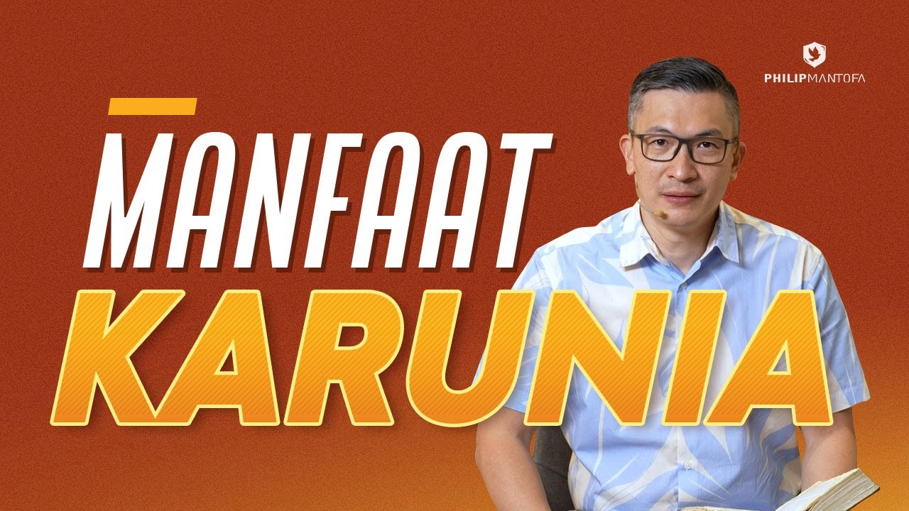 Manfaat Karunia (Official Khotbah Philip Mantofa)
