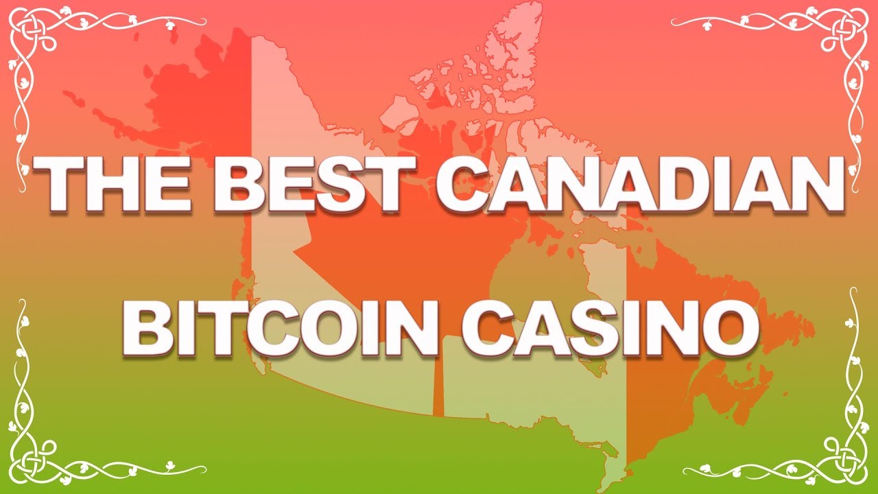 Bitcoin Casinos for Canadian Players (Top 10 Gambling Sites)
