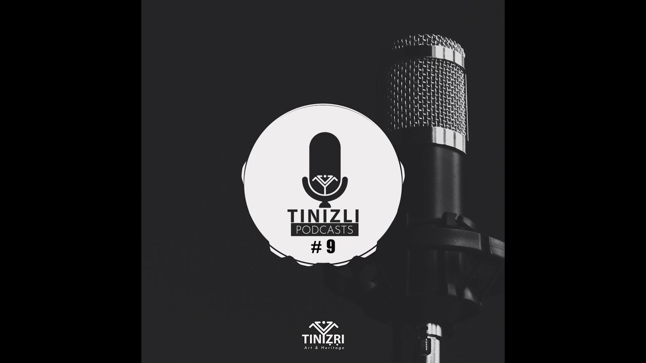 Ep#09 Podcasts TINIZLI -  Tiniẓṛi