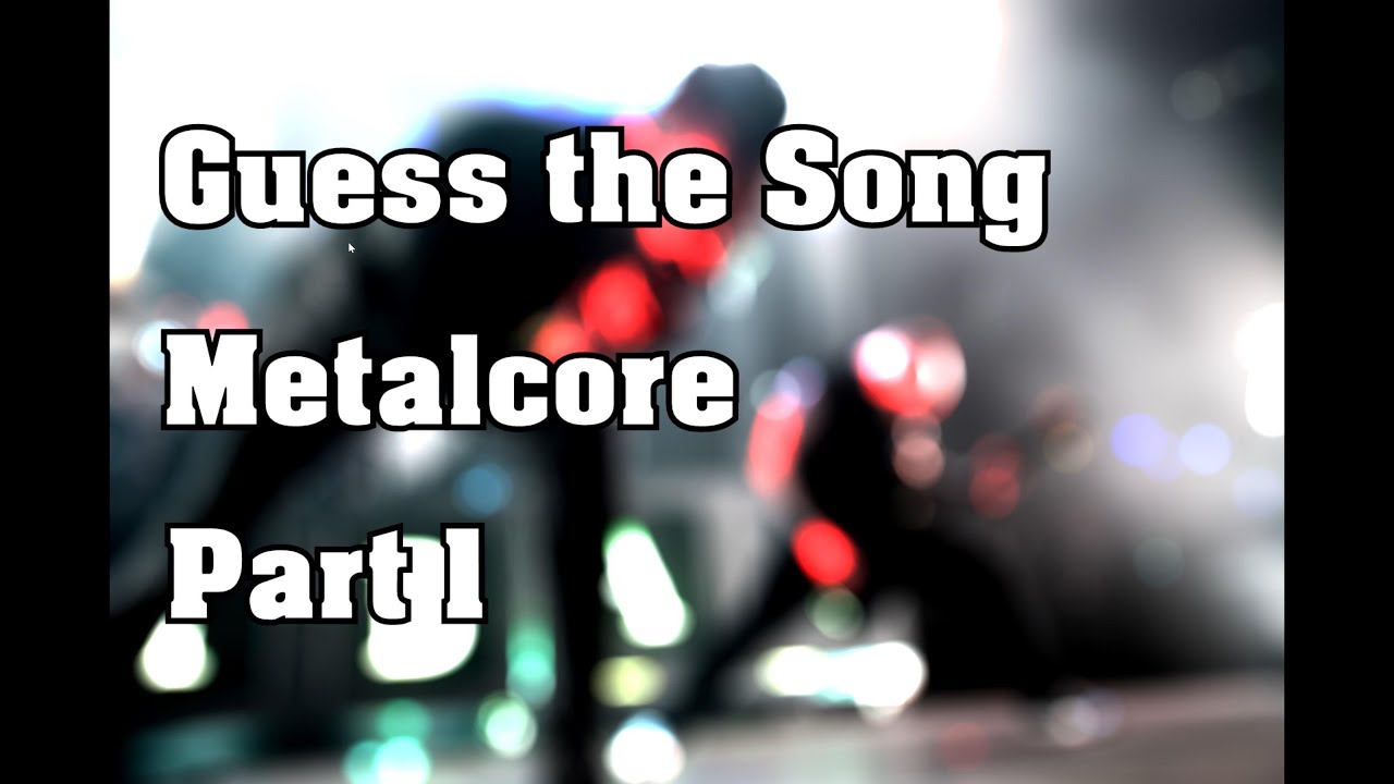 Guess the Song Challenge - Metalcore Edition #1