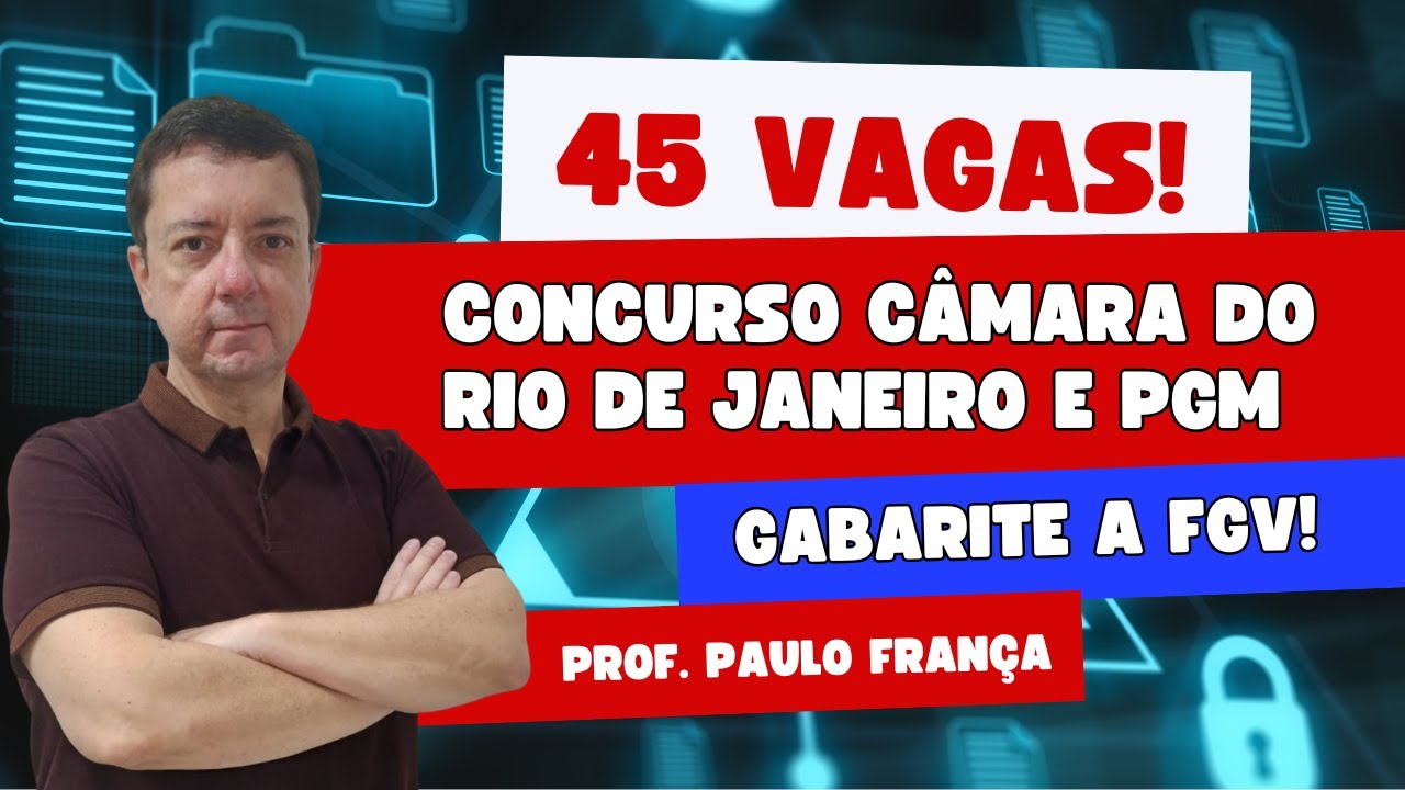 Concurso Câmara do Rio de Janeiro e PGM: Gabarite a FGV com as dicas de hoje! Professor Paulo França