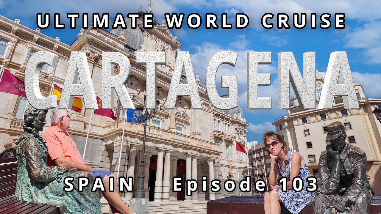 Cruise Port of CARTAGENA : Ultimate World Cruise / Ep. 103, Hidden Gem of the Mediterranean