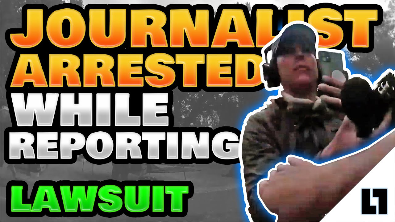 Journalist Arrested While Reporting - Lawsuit