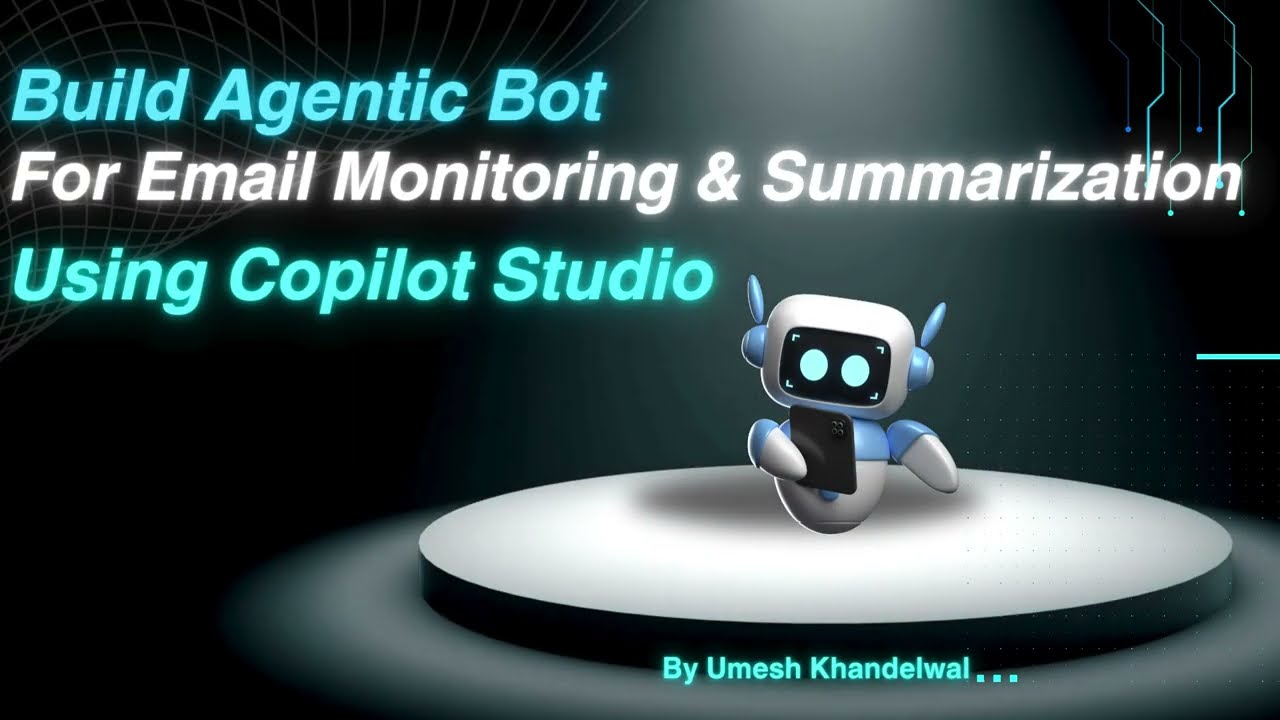 Copilot Studio : Build an Email Monitoring and Summarization Agentic Bot