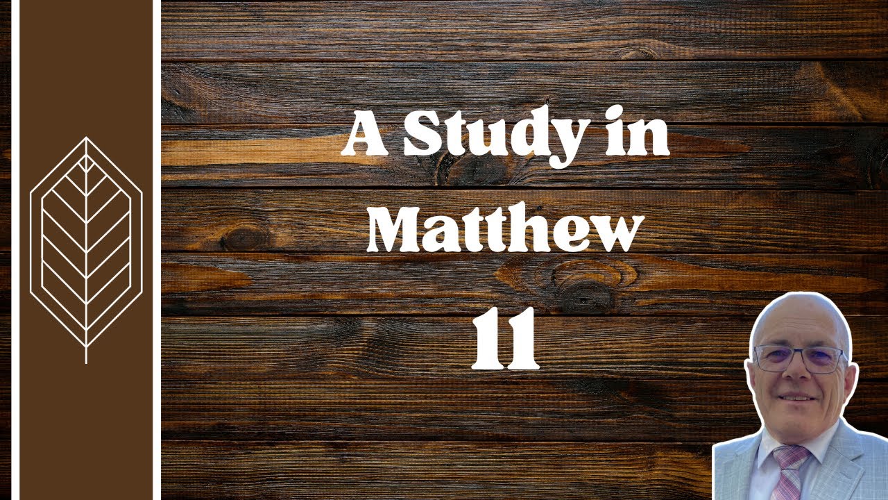 A Study in Matthew 11