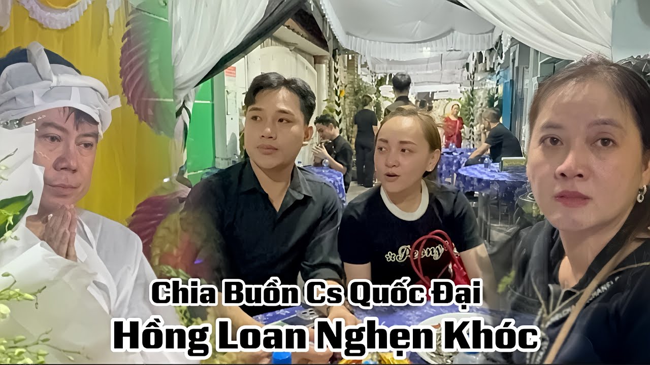 Khuya 1/3 HỒNG LOAN Con Gái CNS VŨ LINH , Bùm Bum, Cs Lâm Vương Kỳ …Thắp Hương Chia Buồn Cs QUỐC ĐẠI