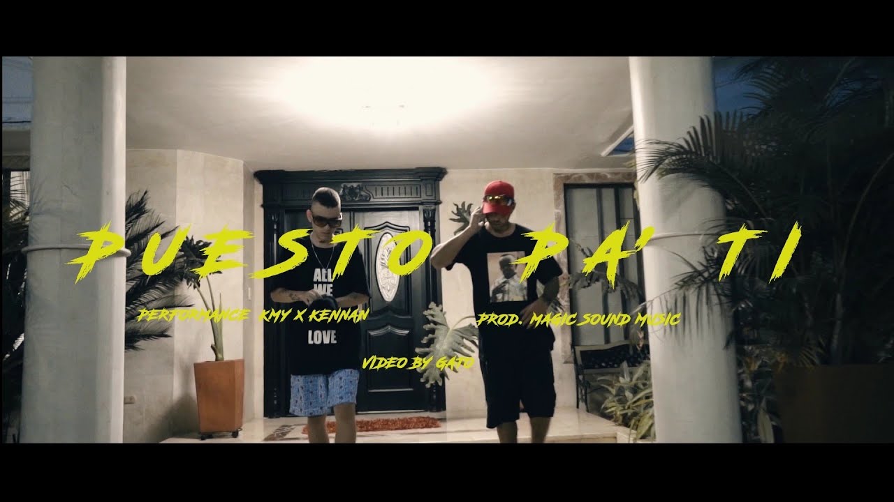 Kmy, Kennan By Gato - Puesto Pa' Ti (Video Oficial)