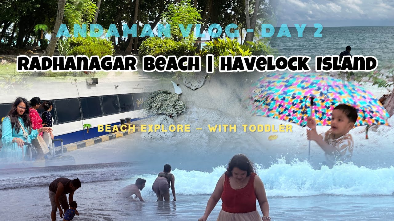 Andman vlog Day 2 ✨| Radhanagar Beach | Havelock | I’m exploring the beach with my toddler 🌊👶✌️