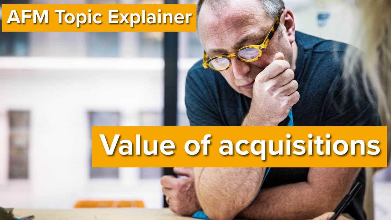 AFM Topic Explainer: Valuation of acquisitions