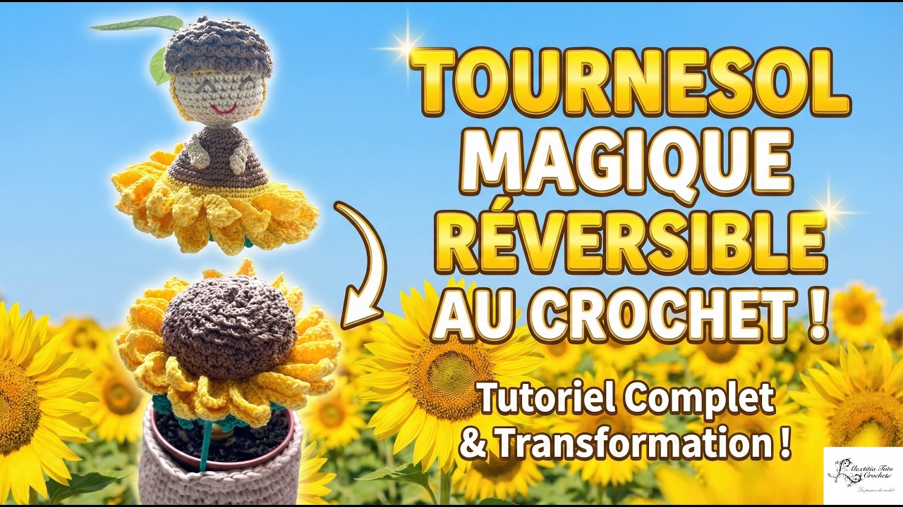 Tuto tournesol magique réversible au crochet @Alextitia Tuto Crochet