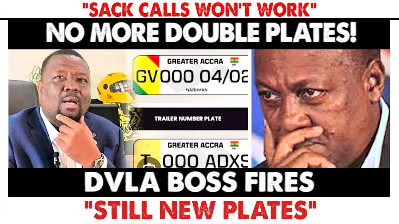 No More Double Number Plates! — DVLA Boss Fires Back at Critics Pushing Mahama to Sack Him