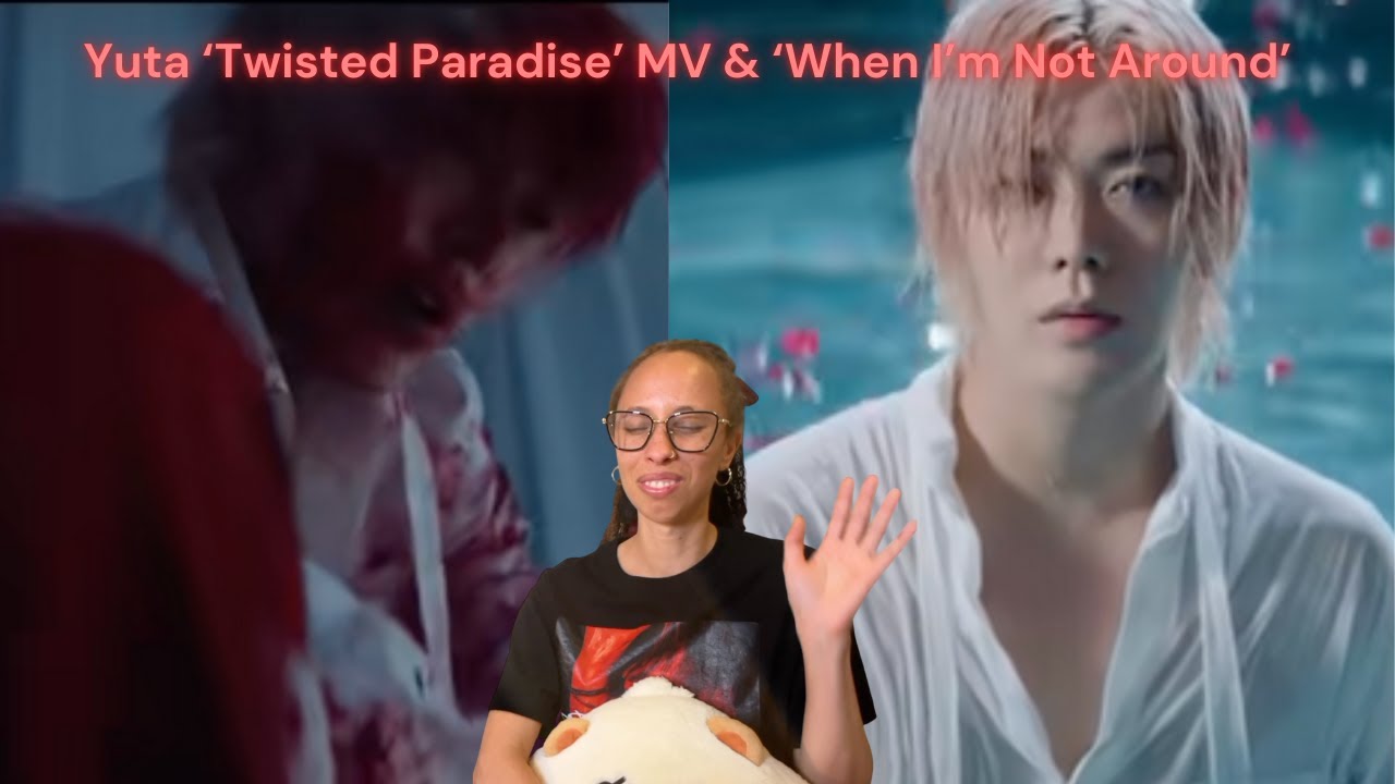 Yuta 'Twisted Paradise' MV & 'When I'm Not Around' Reaction