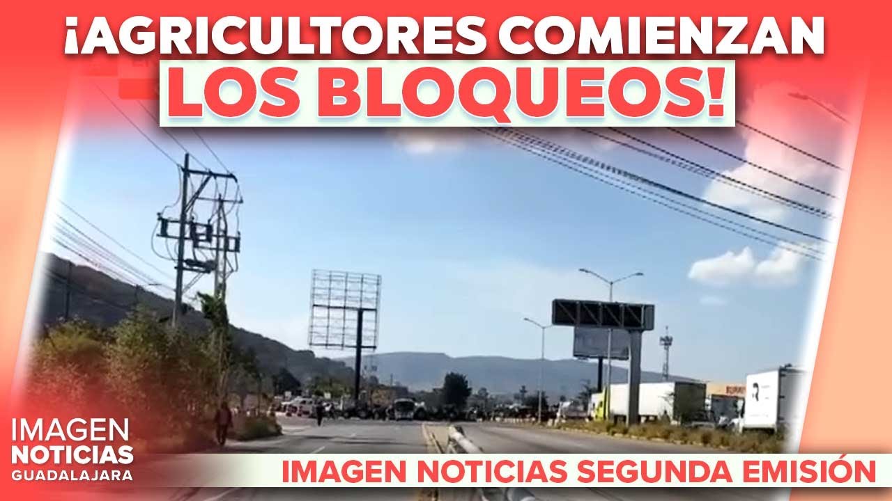 Agricultores bloquean carretera Nogales | Noticias GDL con Carolina Mart&iacute;nez