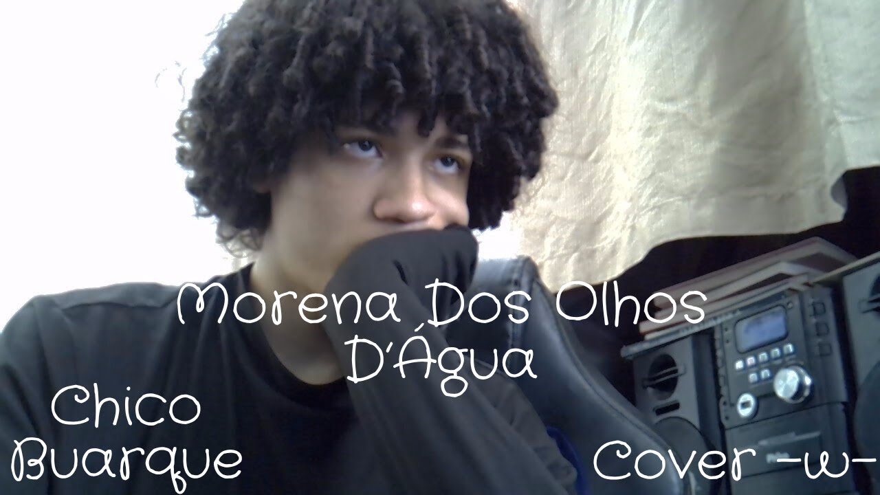 Morena Dos Olhos D'Água - Chico Buarque