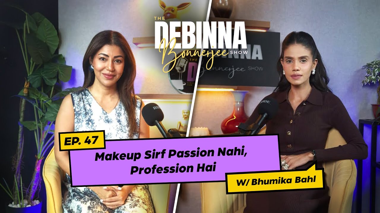 Real talk on makeup, mindset & success with Bhumika Bahl. | HINDI | The Debinna Bonnerjee Show |