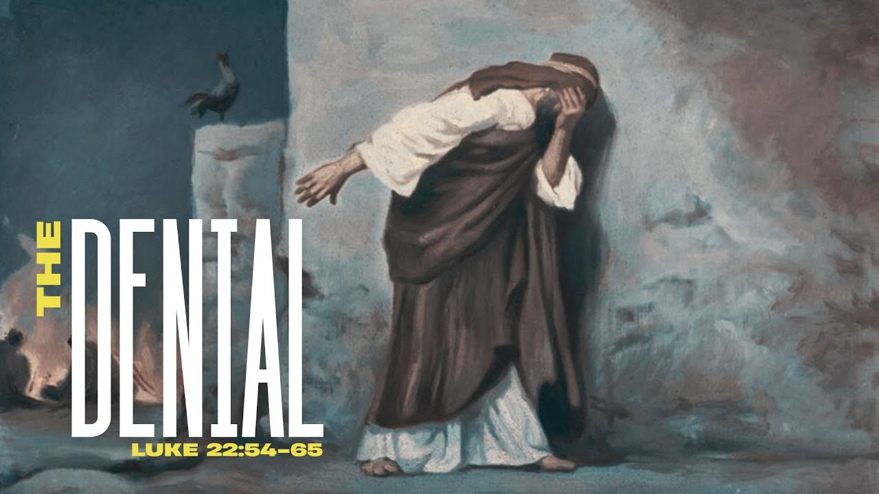 The Denial - Luke 22:54-65