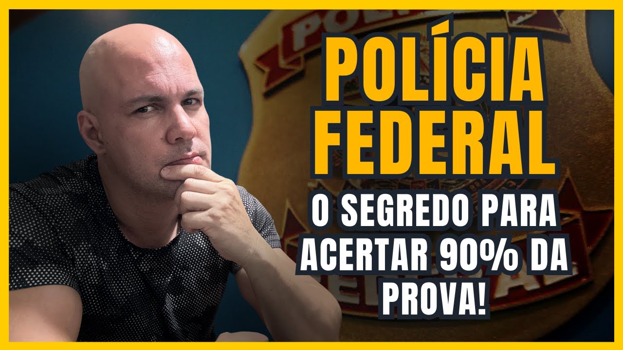 Polícia Federal - o segredo para acertar 90% da prova!