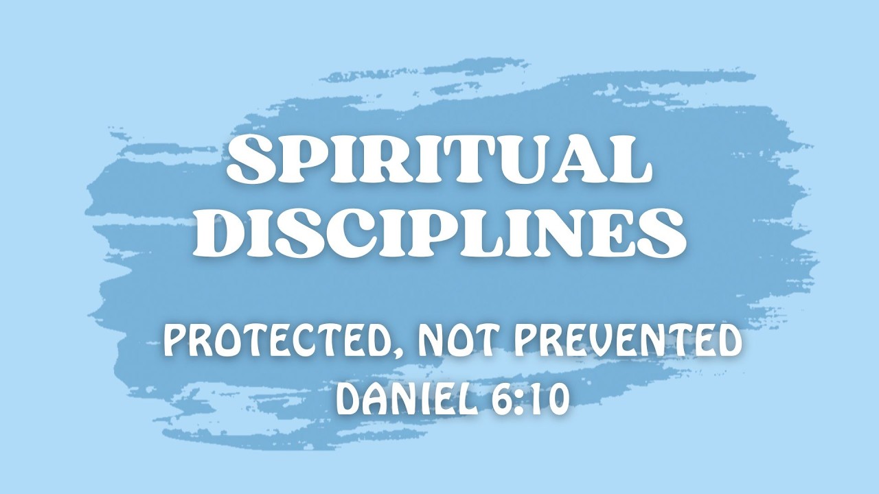 Spiritual Disciplines Pt. 2 | Protected, Not Prevented | Daniel 6:10