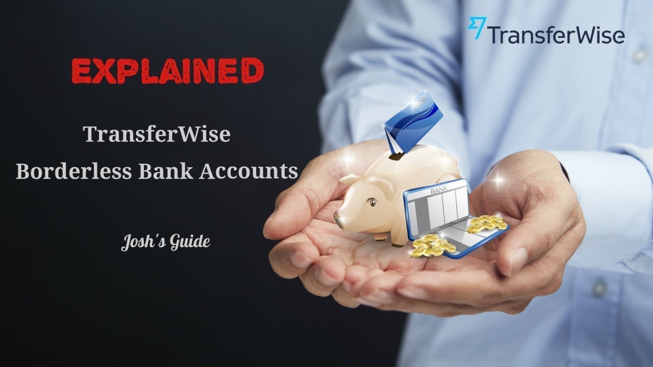 Transferwise Borderless Bank Accounts Explained