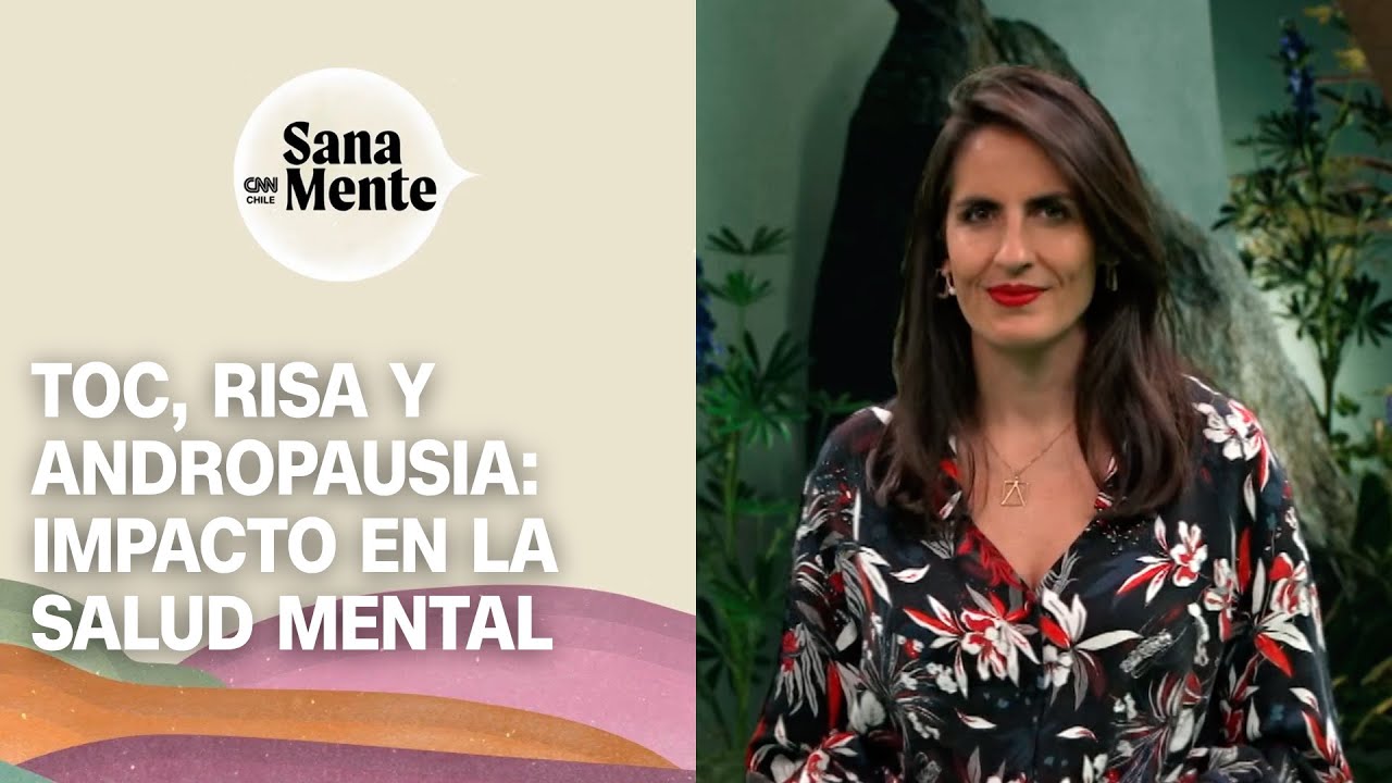 TOC, risa y andropausia: Lo que hay que saber para el bienestar mental | Sana Mente