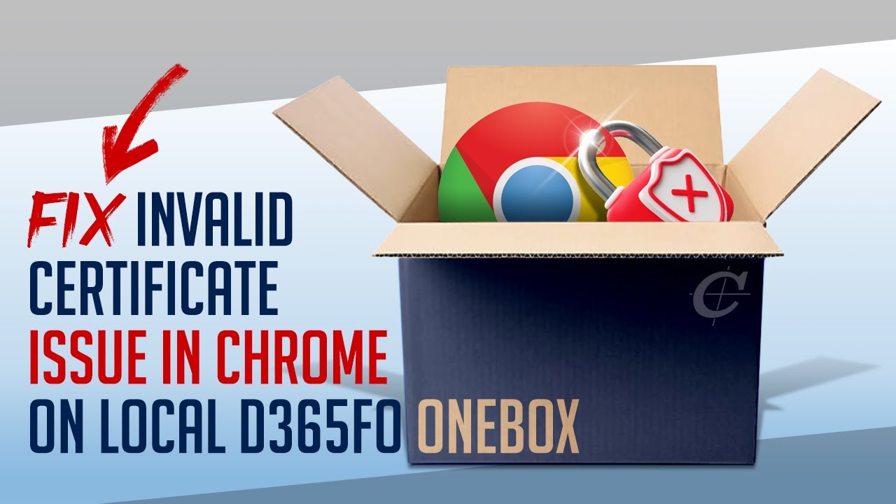 Fix Invalid Certificate issue in Chrome on local D365FO OneBox