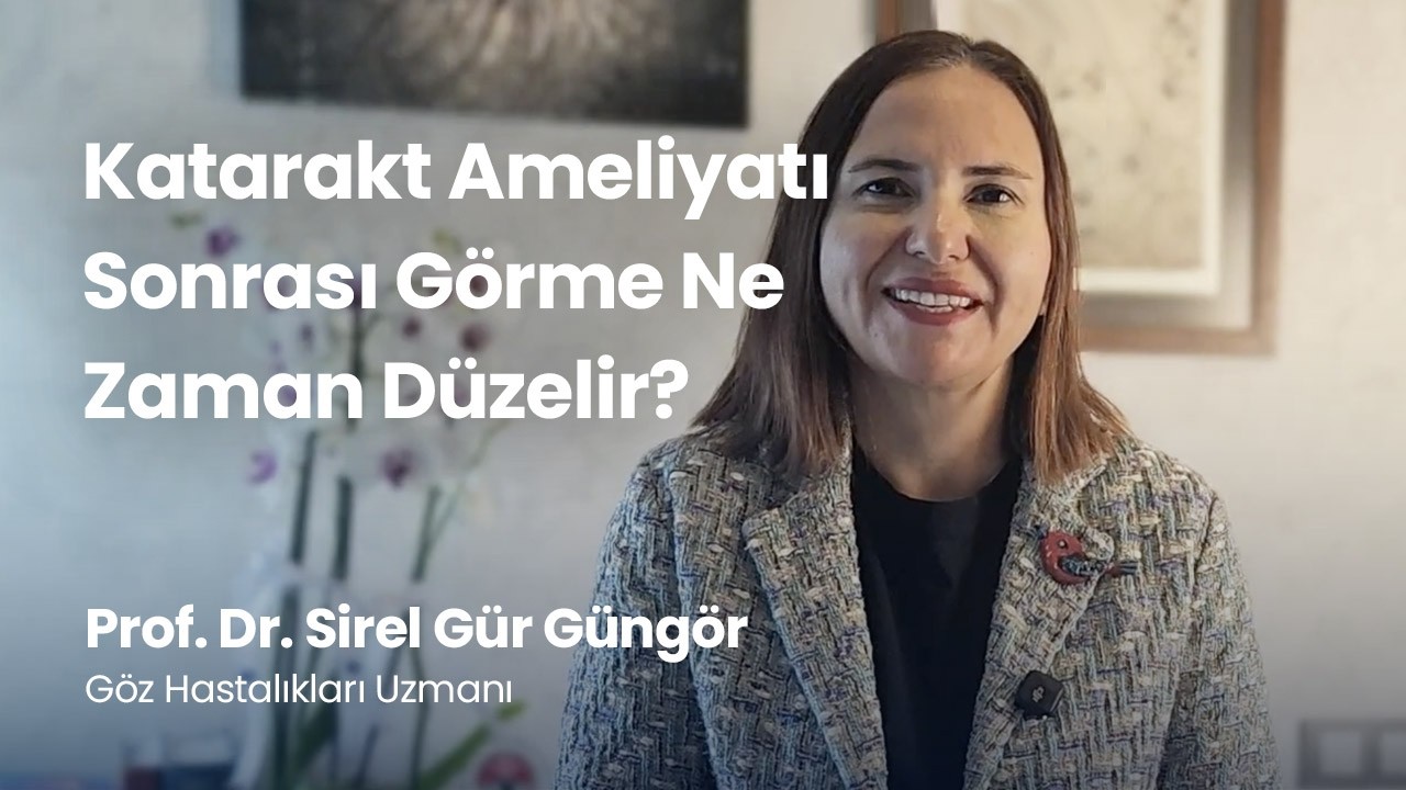 Katarakt Ameliyatı Sonrası Görme Ne Zaman Düzelir?