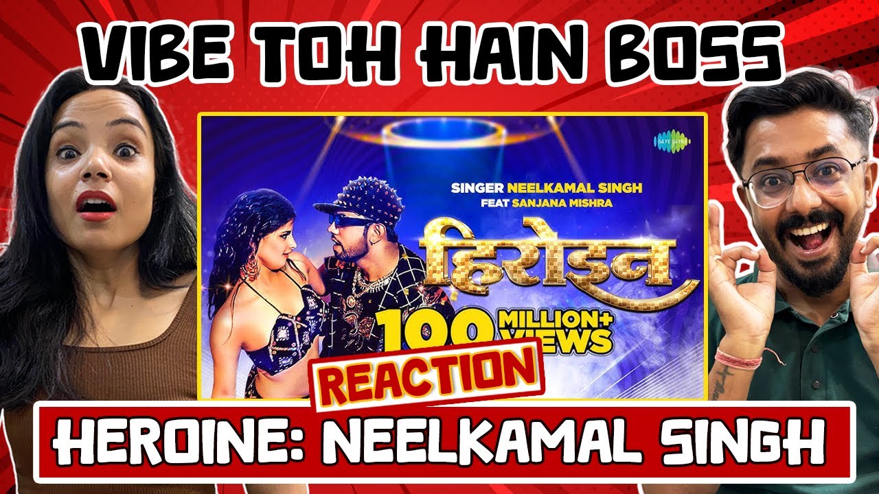 Heroine Song Reaction (हिरोइन) | NeelKamal Singh New Song | Bhojpuri Gaana