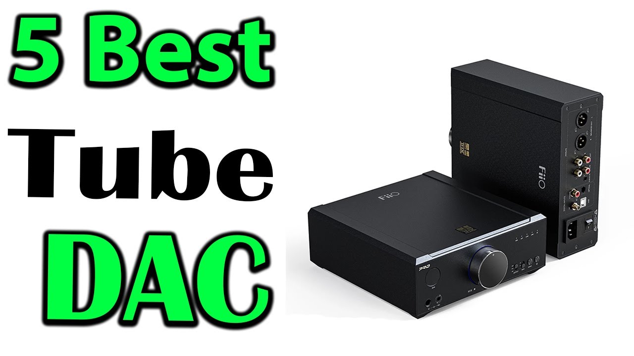 TOP 5 Best Tube DAC Review 2023