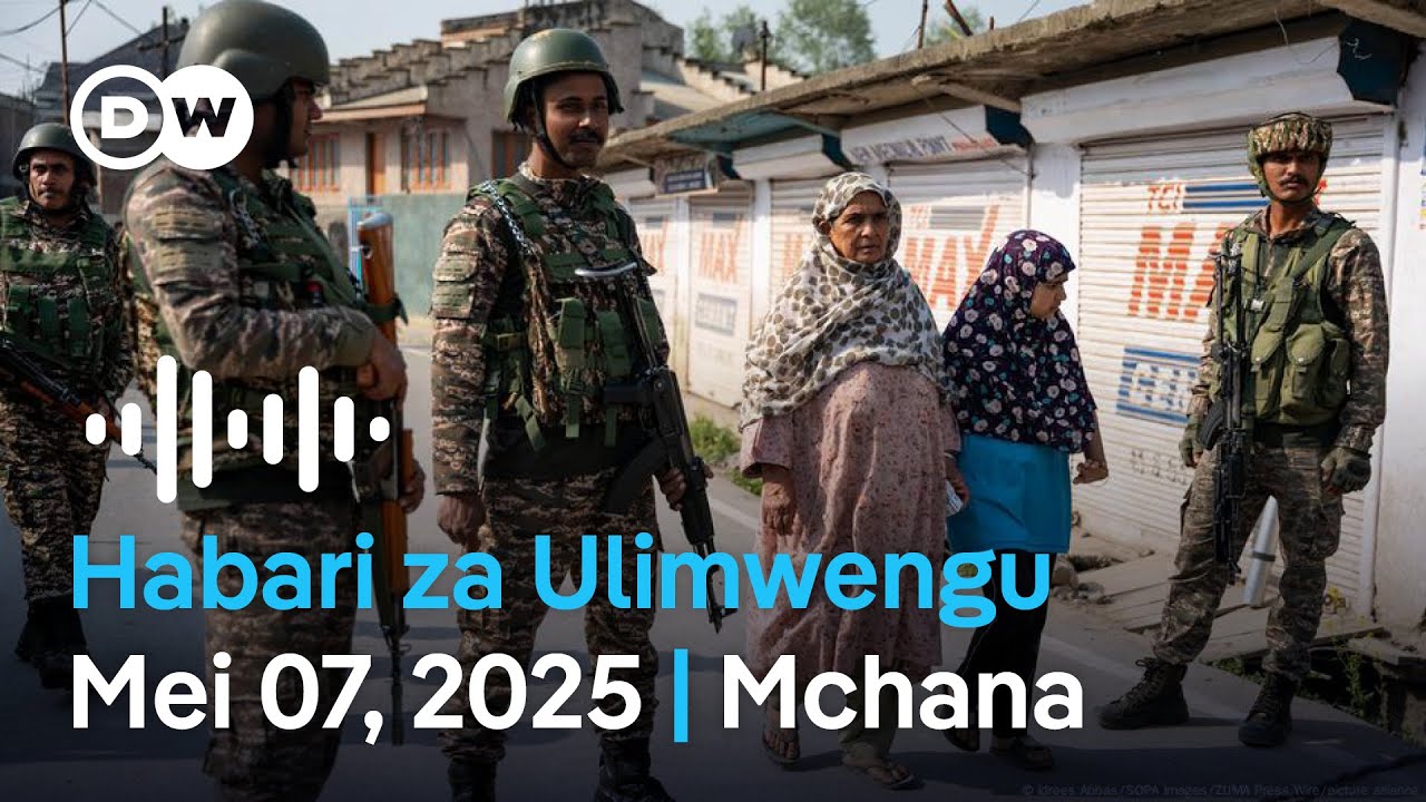 DW Kiswahili Habari za Ulimwengu | Mei 07, 2025 | Mchana | Swahili Habari leo | Podcast