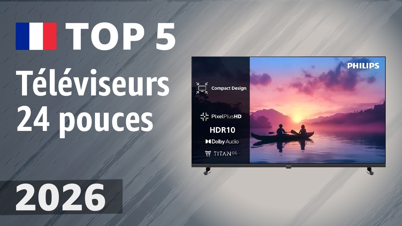 Téléviseurs 24 pouces en 2026 : les 5 meilleurs téléviseurs compacts