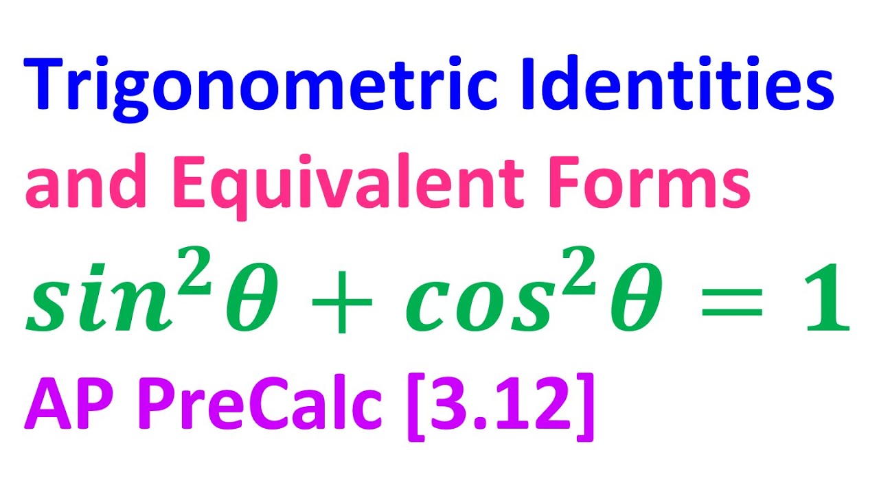 3.12A - Trigonometric Identities and Equivalent Forms [AP Precalculus]