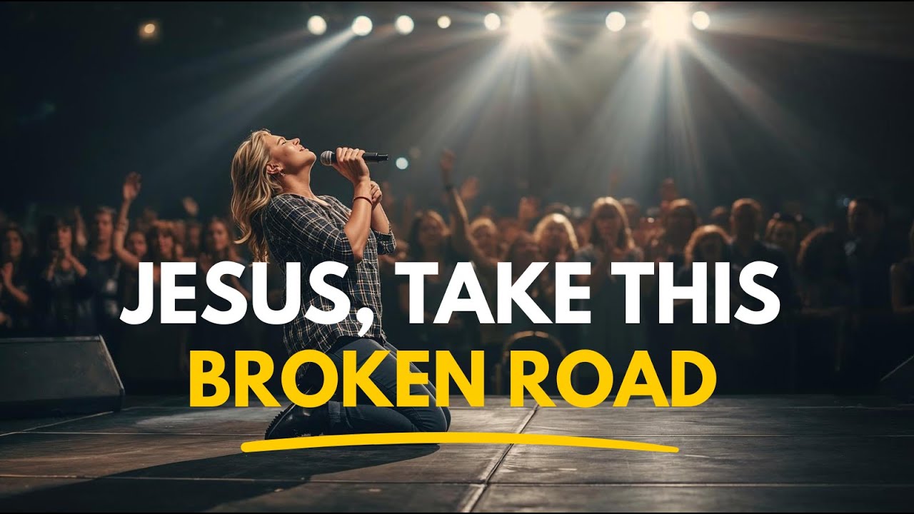 Jesus, Take This Broken Road | Powerful Worship Song | Official Lyric Video