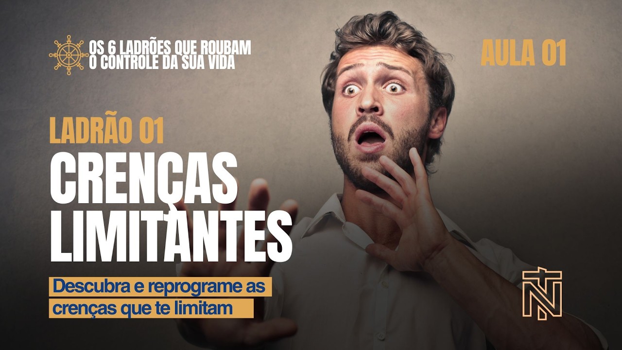 Aula 01 - Crenças Limitantes - Como o seu passado sequestrou o seu futuro